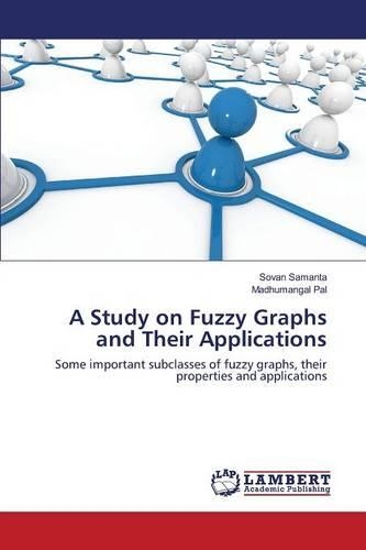 A Study on Fuzzy Graphs and Their Applications