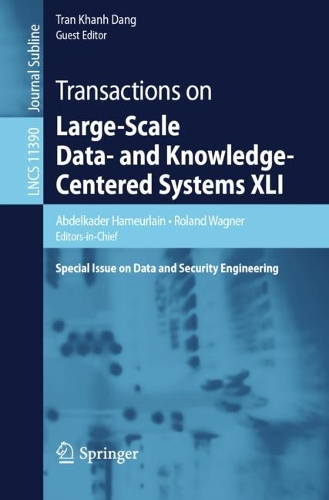 Transactions on Large-Scale Data- and Knowledge-Centered Systems XLI: Special Issue on Data and Security Engineering(Transactions on Large-Scale Data- and Knowledge-Centered Systems)