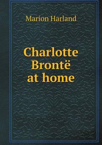 Charlotte Brontë at home: (English)