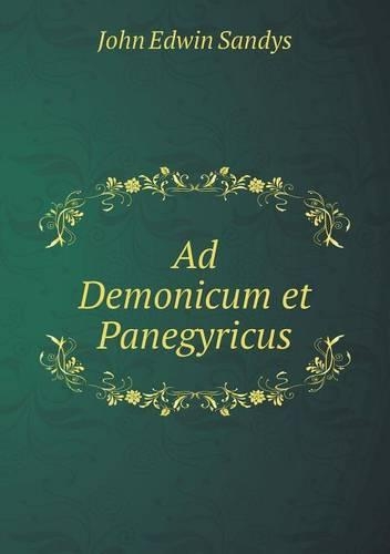 Ad Demonicum et Panegyricus: (Greek, Ancient (to 1453))