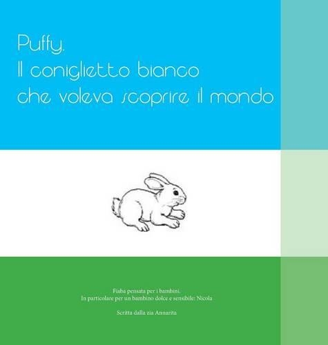 Puffy. Il coniglietto bianco che voleva scoprire il mondo: (Italian)