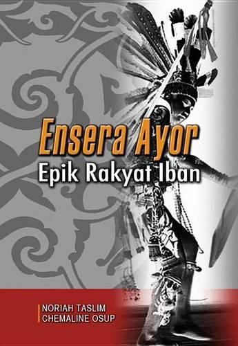 Ensera Ayor: Iban Folk Epic