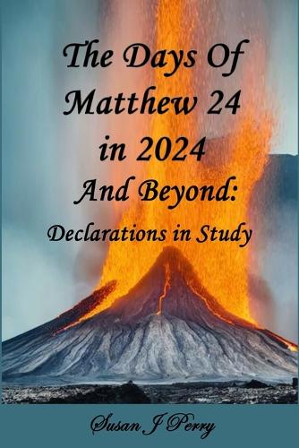 The Days Of Matthew 24 in 2024 And Beyond