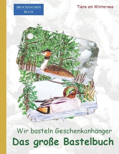 Das große Bastelbuch. Wir basteln Geschenkanhänger.