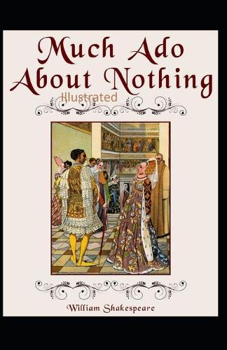 William Shakespeare Much Ado About Nothing Illustrated
