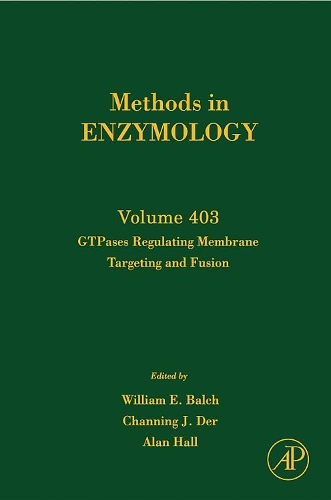 GTPases Regulating Membrane Targeting and Fusion: Volume 403 (Methods in Enzymology): Volume 403
