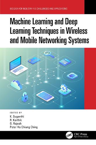 Machine Learning and Deep Learning Techniques in Wireless and Mobile Networking Systems: (Big Data for Industry 4.0)