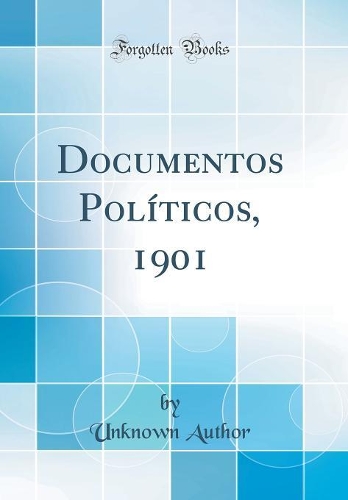 Documentos Políticos, 1901 (Classic Reprint)
