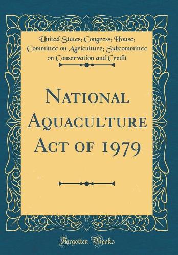 National Aquaculture Act of 1979 (Classic Reprint)