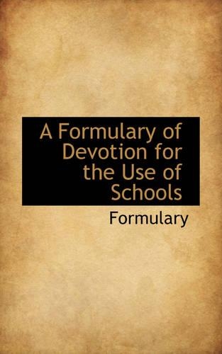 A Formulary of Devotion for the Use of Schools