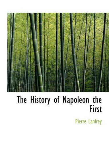The History of Napoleon the First: (English)