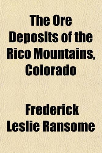 The Ore Deposits of the Rico Mountains, Colorado: (English)