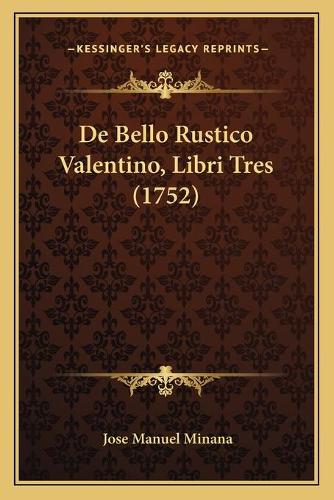 De Bello Rustico Valentino, Libri Tres (1752)