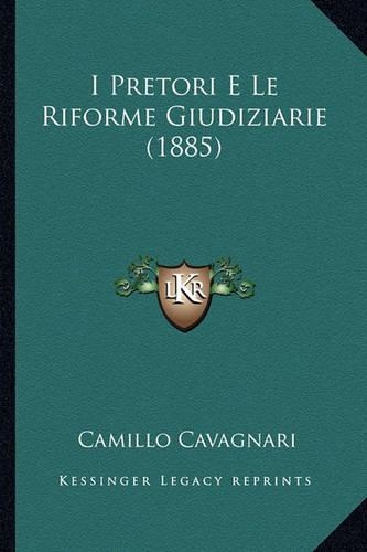 I Pretori E Le Riforme Giudiziarie (1885)