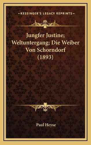 Jungfer Justine; Weltuntergang; Die Weiber Von Schorndorf (1893)