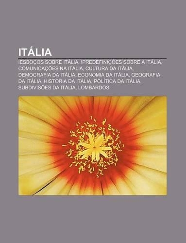 Italia: !Esbocos Sobre Italia, !Predefinicoes Sobre a Italia, Comunicacoes Na Italia, Cultura Da Italia, Demografia Da Italia(Portuguese)