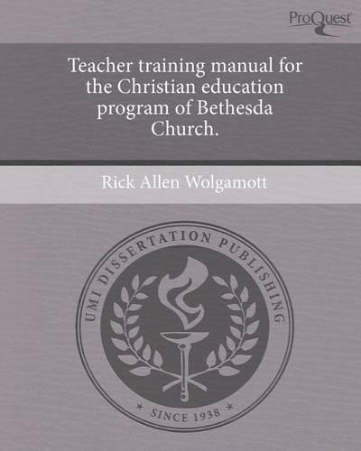 Teacher Training Manual for the Christian Education Program of Bethesda Church.
