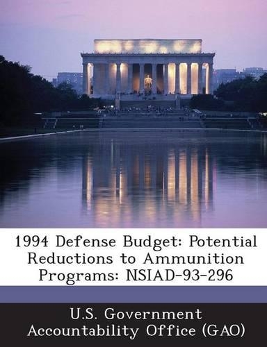1994 Defense Budget: Potential Reductions to Ammunition Programs: Nsiad-93-296(English)