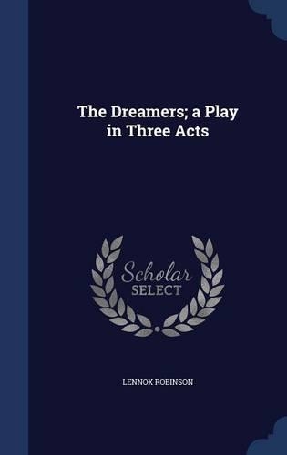 The Dreamers; a Play in Three Acts
