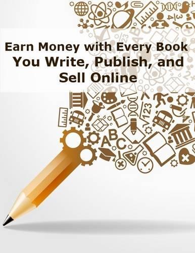 Earn Money With Every Book You Write Publish and Sell Online