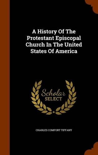 A History Of The Protestant Episcopal Church In The United States Of America: (English)
