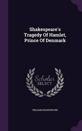 Shakespeare's Tragedy of Hamlet, Prince of Denmark