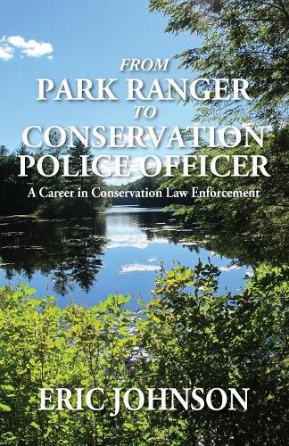 From Park Ranger to Conservation Police Officer: A Career in Conservation Law Enforcement(English)