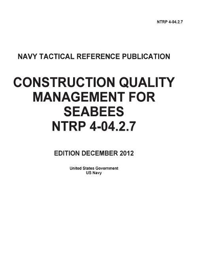 Navy Tactical Reference Publication NTRP 4-04.2.7 Construction Quality Management For Seabees December 2012s