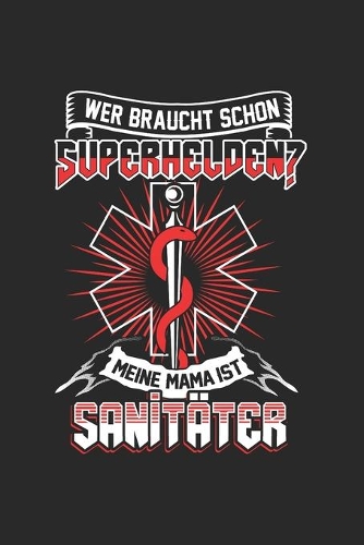 Wer braucht schon Superhelden? Meine Mama ist Sanitäter: Tischtennis & Tischtennisspieler Notizbuch 6'x9' Punktiert Geschenk für Ping Pong & Schmetterhand