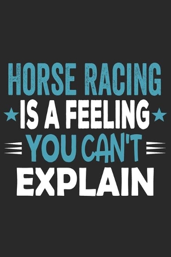 Horse Racing Is A Feeling You Can't Explain