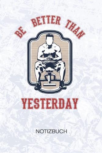 Be Better Than Yesterday