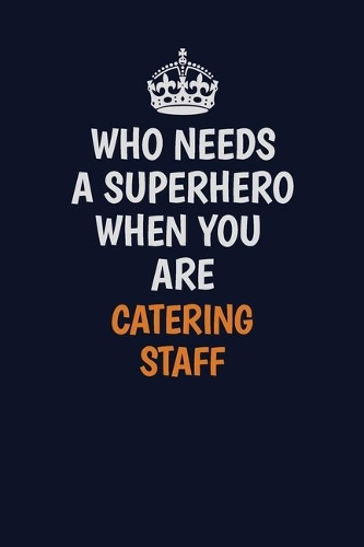 Who Needs A Superhero When You Are Catering Staff