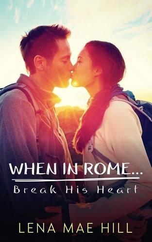 When in Rome...Break His Heart