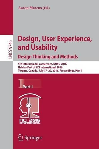 Design, User Experience, and Usability: Design Thinking and Methods: 5th International Conference, DUXU 2016, Held as Part of HCI International 2016, Toronto, Canada, July 17–22, 2016, Proceedings, Part I(Information Systems and Applications, incl. Internet/Web, and HCI)
