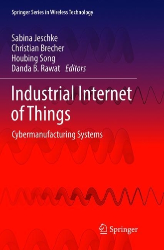 Industrial Internet of Things: Cybermanufacturing Systems(Springer Series in Wireless Technology)