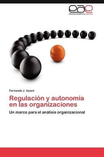Regulacion y Autonomia En Las Organizaciones