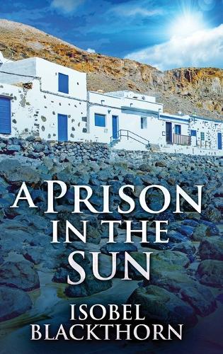 A Prison In The Sun: (3 Canary Islands Mysteries)