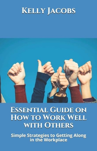 Essential Guide on How to Work Well with Others
