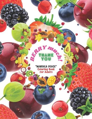Thank you BERRY much!: "MANDALA PEACE" Coloring Book for Adults, Activity Book, Letter Paper Size, Ability to Relax, Brain Experiences Relief, Lower Stress Level, Negative