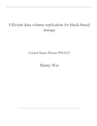 Efficient data volume replication for block-based storage: United States Patent 9983825