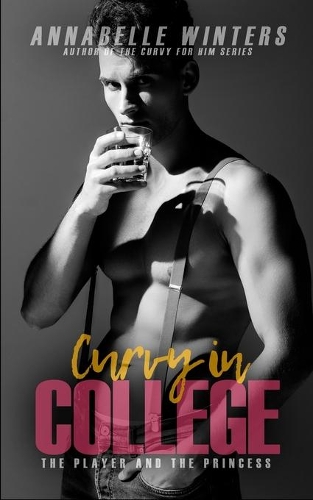 Curvy in College: The Player and the Princess(4 Curvy in College Instalove Romance Novellas)