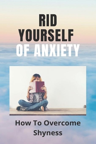 Rid Yourself Of Anxiety