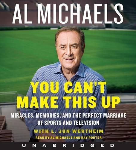 You Can't Make This Up Unabridged CD 9/600: Miracles, Memories, and the Perfect Marriage of Sports And Television