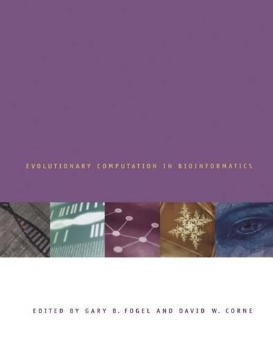 Evolutionary Computation in Bioinformatics: (Morgan Kaufmann Series in Artificial Intelligence)