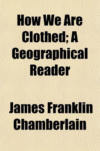 How We Are Clothed; A Geographical Reader