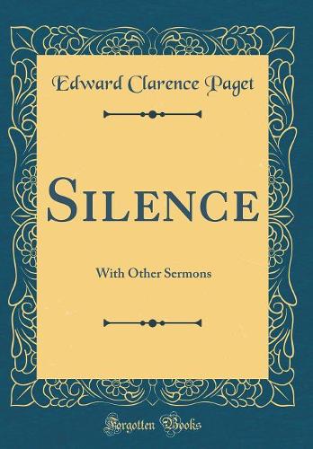 Silence: With Other Sermons (Classic Reprint)