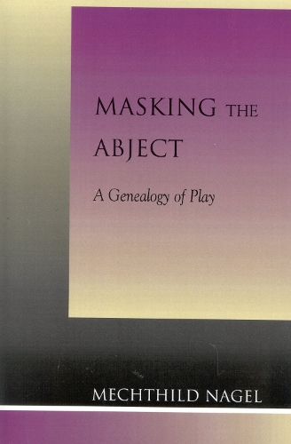 Masking the Abject: A Genealogy of Play