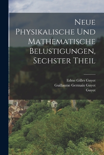Neue physikalische und mathematische Belustigungen, Sechster Theil