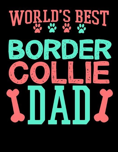 World's Best Border Collie Dad: 2020 Border Collie Planner for Writing Your Goals and Daily Habits