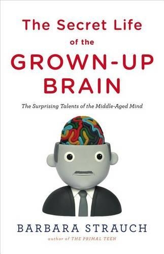The Secret Life of the Grown-Up Brain